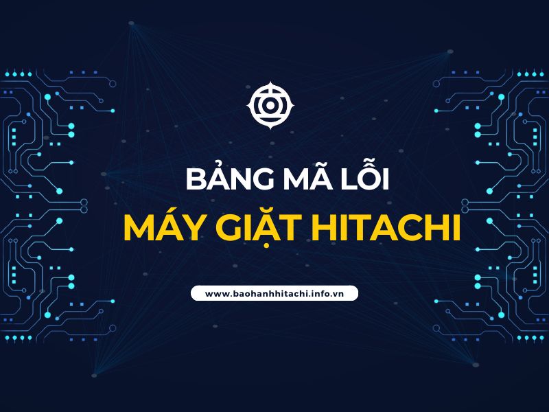 Bảng mã lỗi máy giặt Hitachi