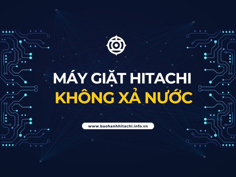 máy giặt Hitachi không xả nước
