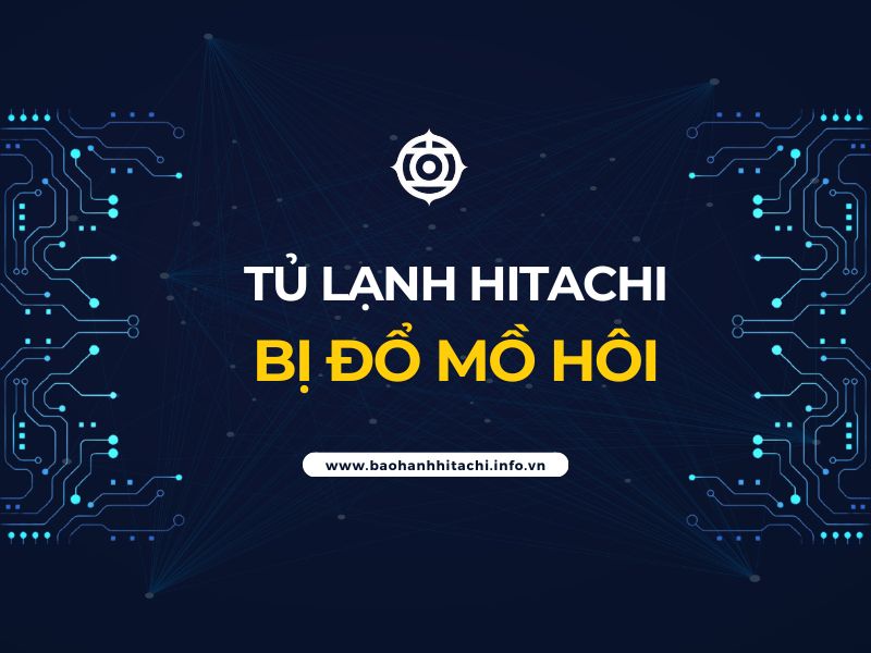 tủ lạnh Hitachi bị đổ mồ hôi