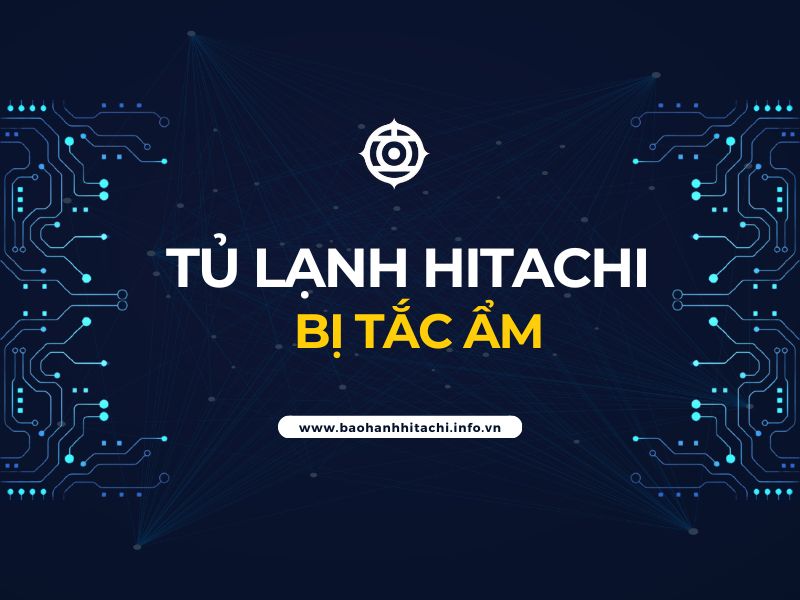 tủ lạnh Hitachi bị tắc ẩm