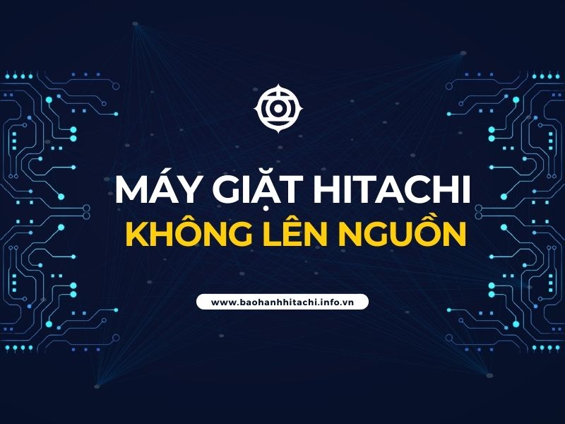 máy giặt hitachi không lên nguồn