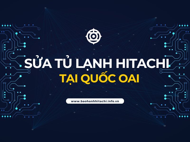 sửa tủ lạnh Hitachi tại Quốc Oai