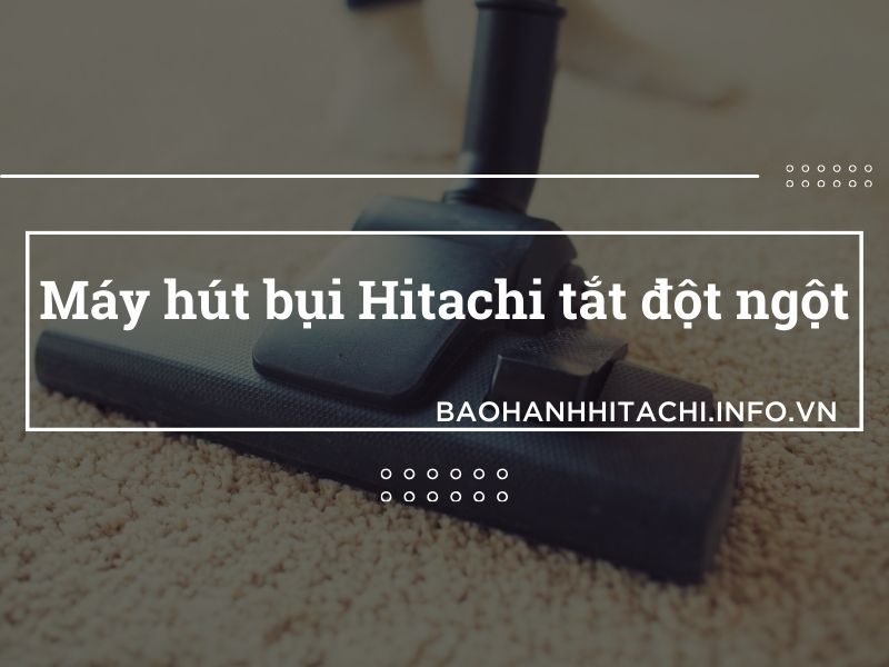 máy hút bụi Hitachi tắt đột ngột